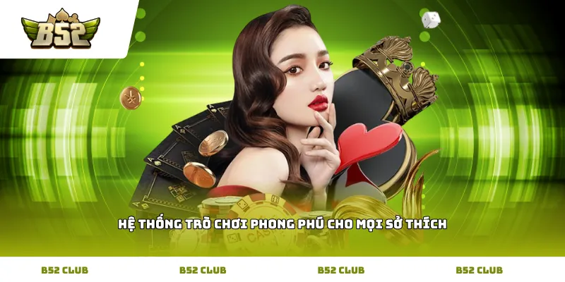 Hệ thống trò chơi phong phú cho mọi sở thích