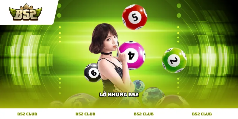 Kỹ thuật chọn số nuôi lô khung B52 theo chu kỳ