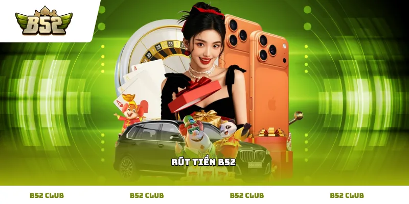 Thực hiện lệnh Rút Tiền B52 qua ngân hàng nhanh chóng
